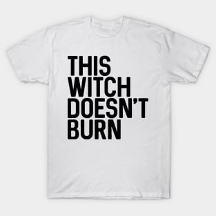 THIS WITCH DOESN'T BURN feminist text slogan T-Shirt